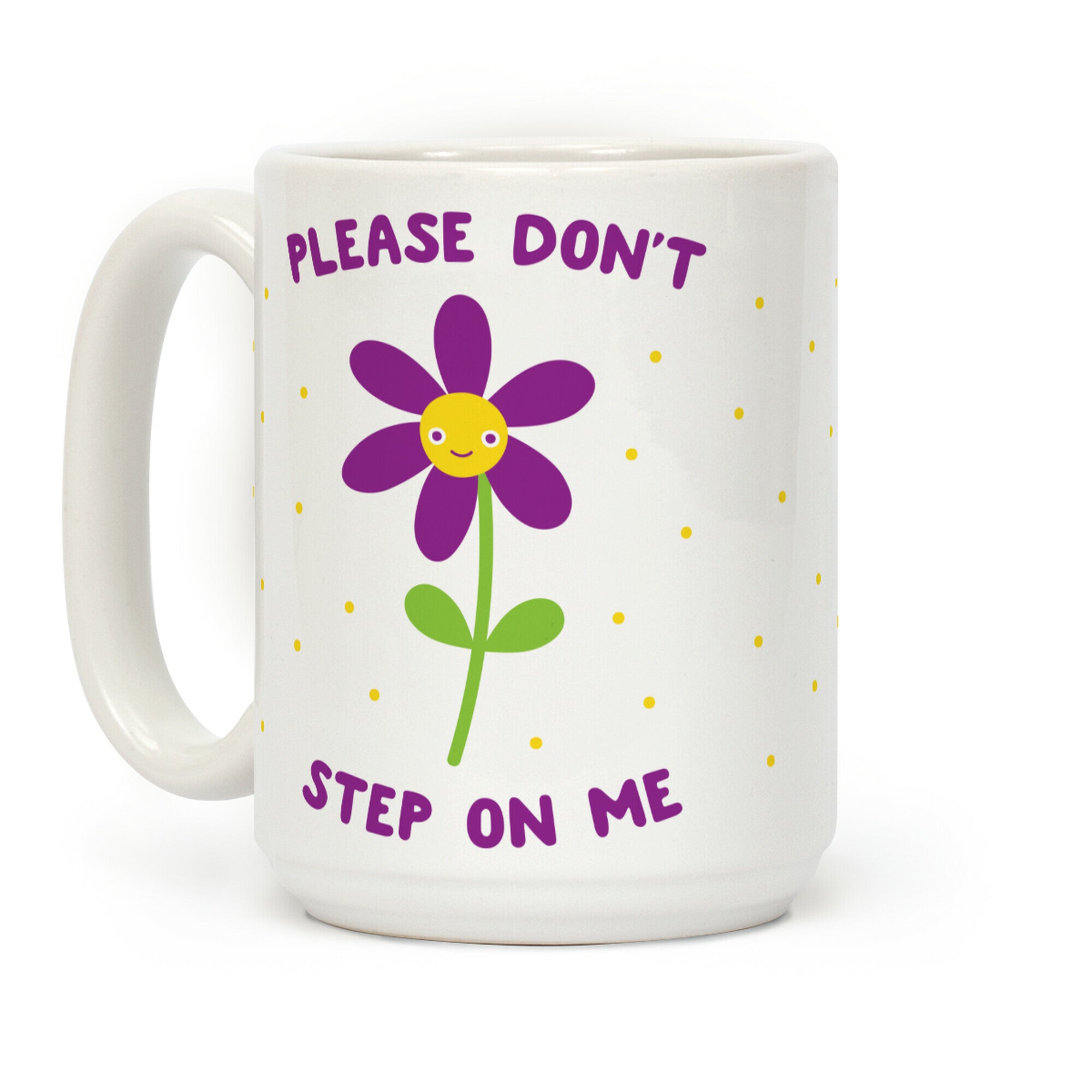 Please Don't Step On Me Flower Coffee Mug