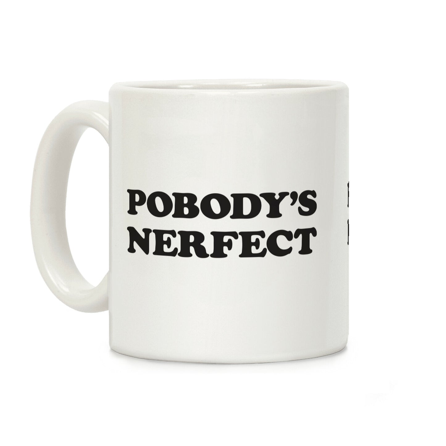 Pobody's Nerfect Coffee Mug