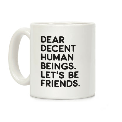 Dear Decent Human Beings Coffee Mug