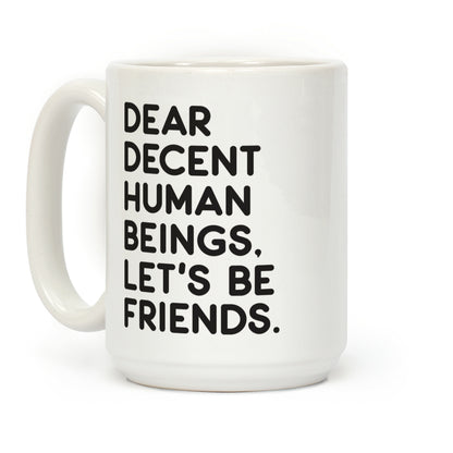 Dear Decent Human Beings Coffee Mug