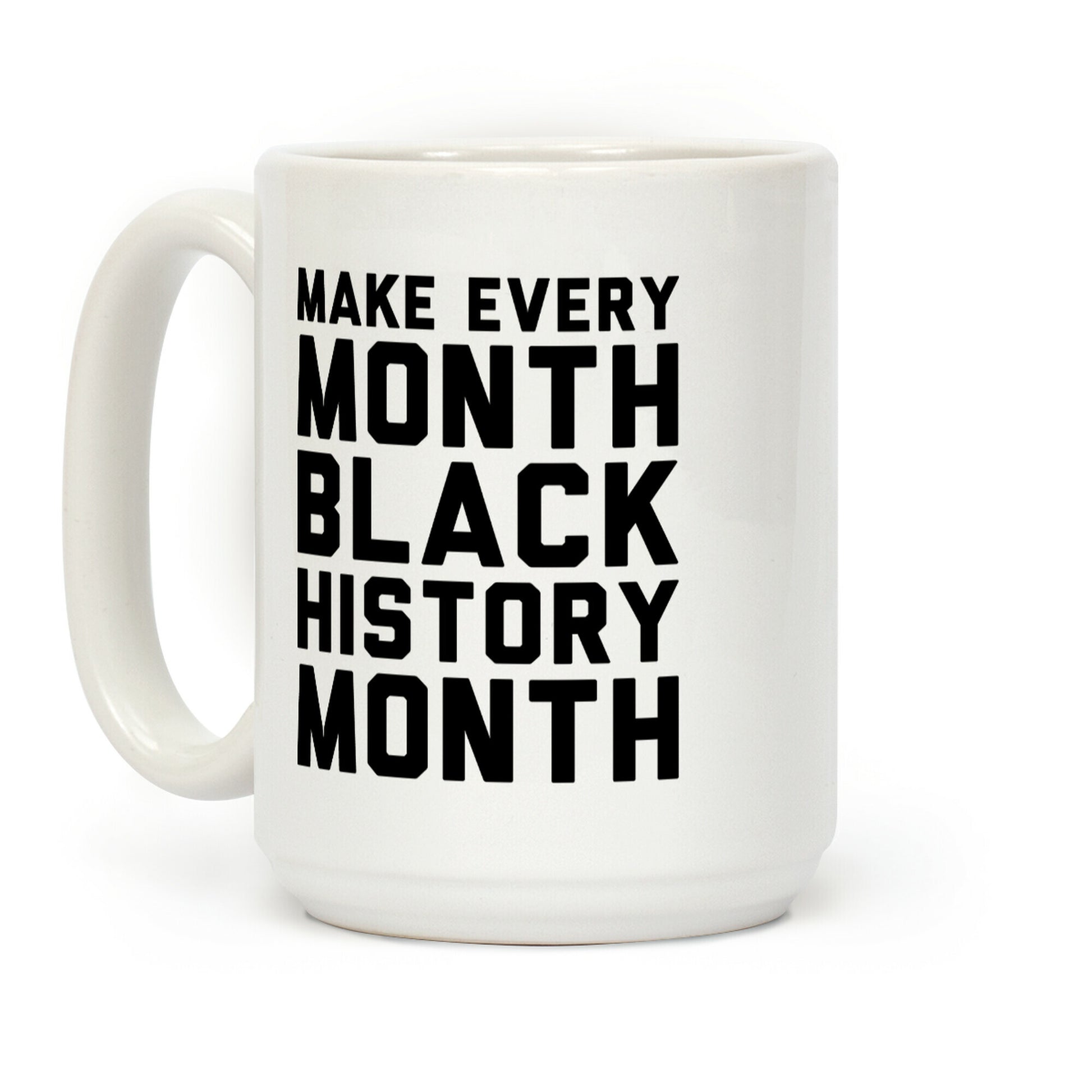 Make Every Month Black History Month Coffee Mug