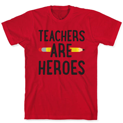 Teachers Are Heroes T-Shirt