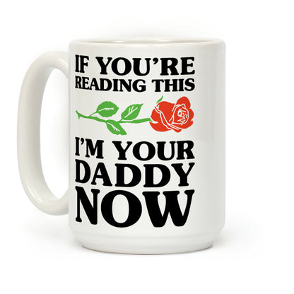 I'm Your Daddy Now Coffee Mug