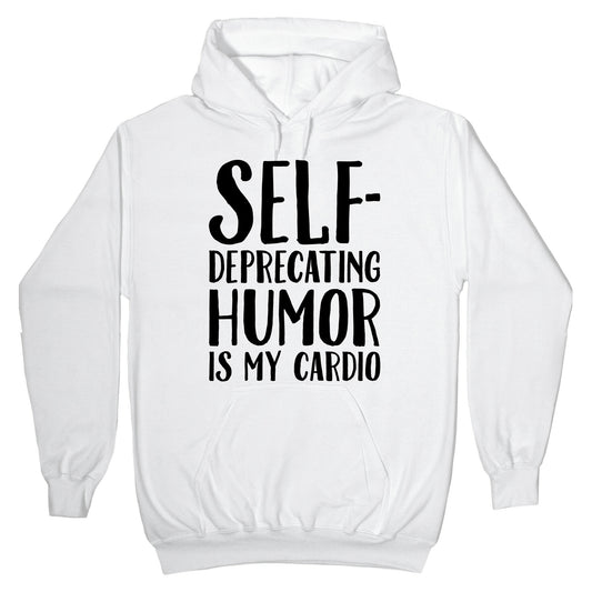 Self-Deprecating Humor Is My Cardio Hoodie
