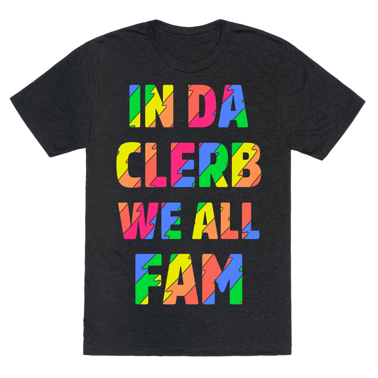 In Da Clerb We All Fam Unisex Triblend Tee