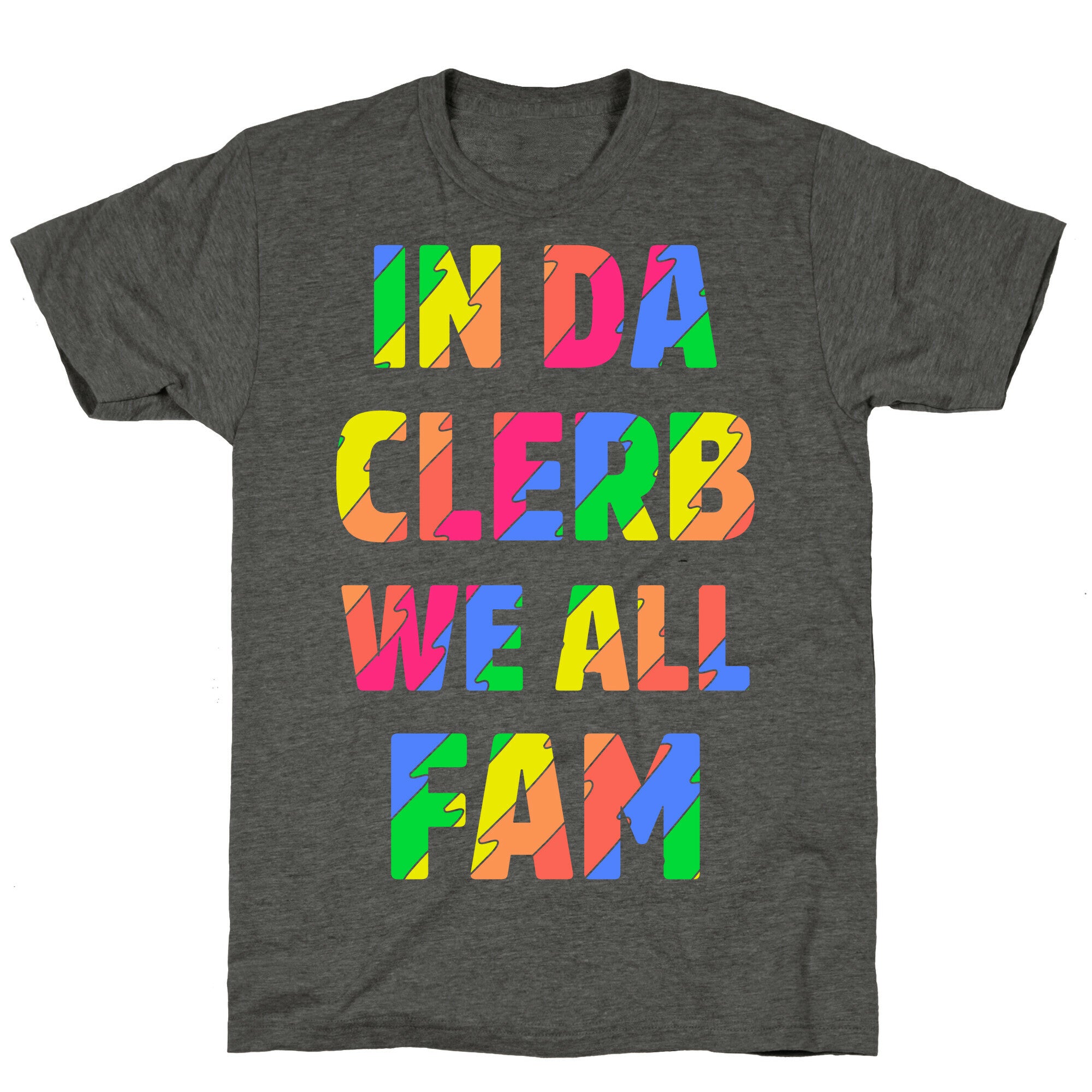 In Da Clerb We All Fam Unisex Triblend Tee