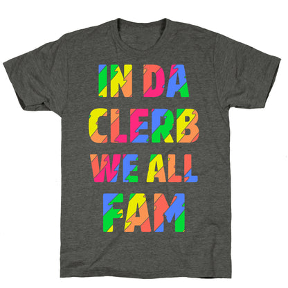 In Da Clerb We All Fam Unisex Triblend Tee
