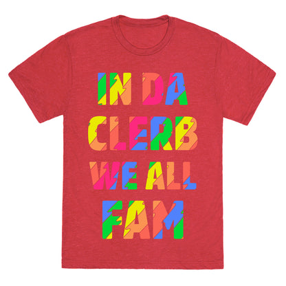 In Da Clerb We All Fam Unisex Triblend Tee