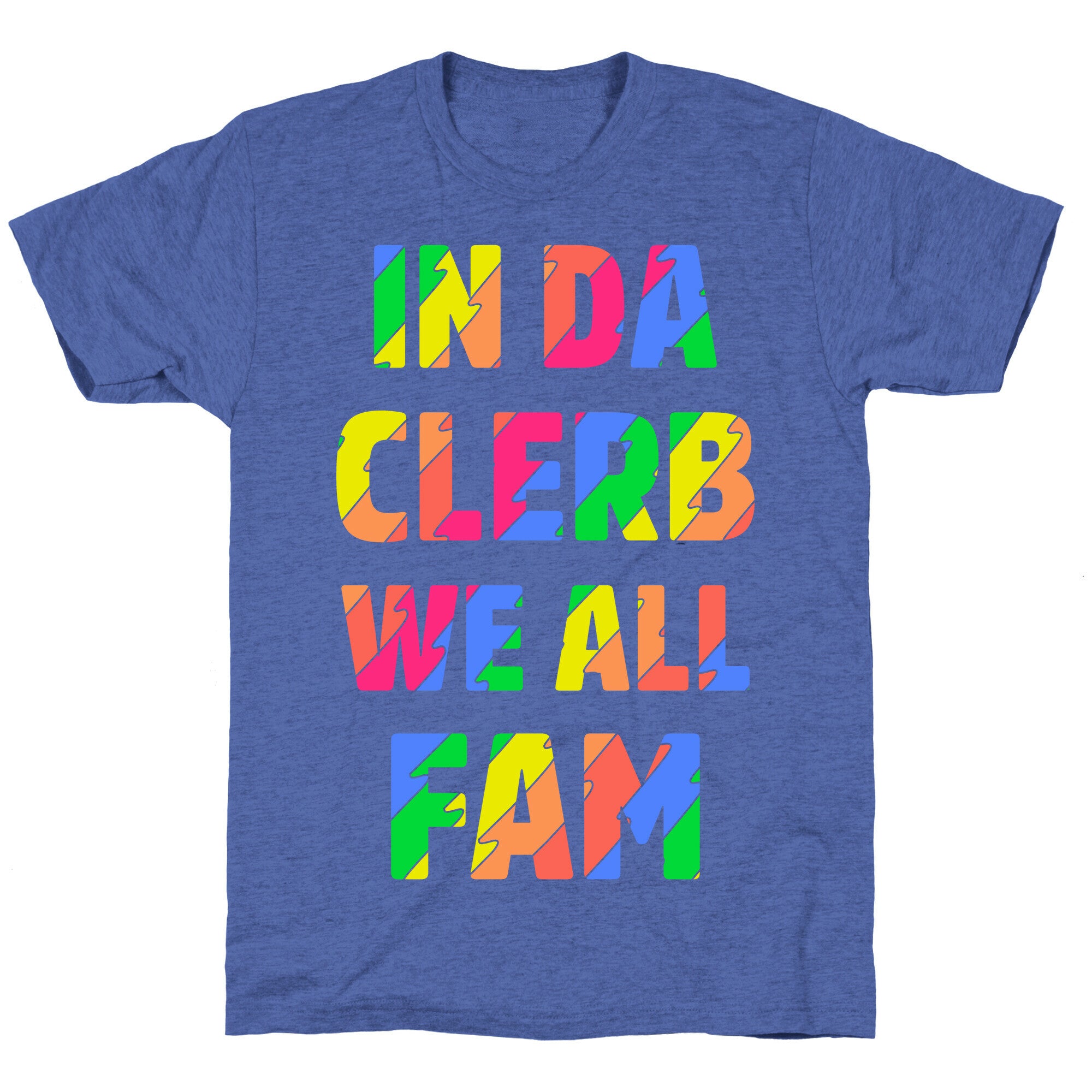 In Da Clerb We All Fam Unisex Triblend Tee