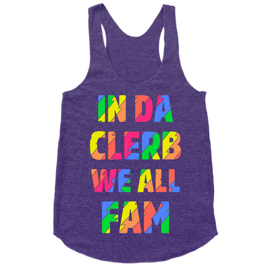 In Da Clerb We All Fam Racerback Tank