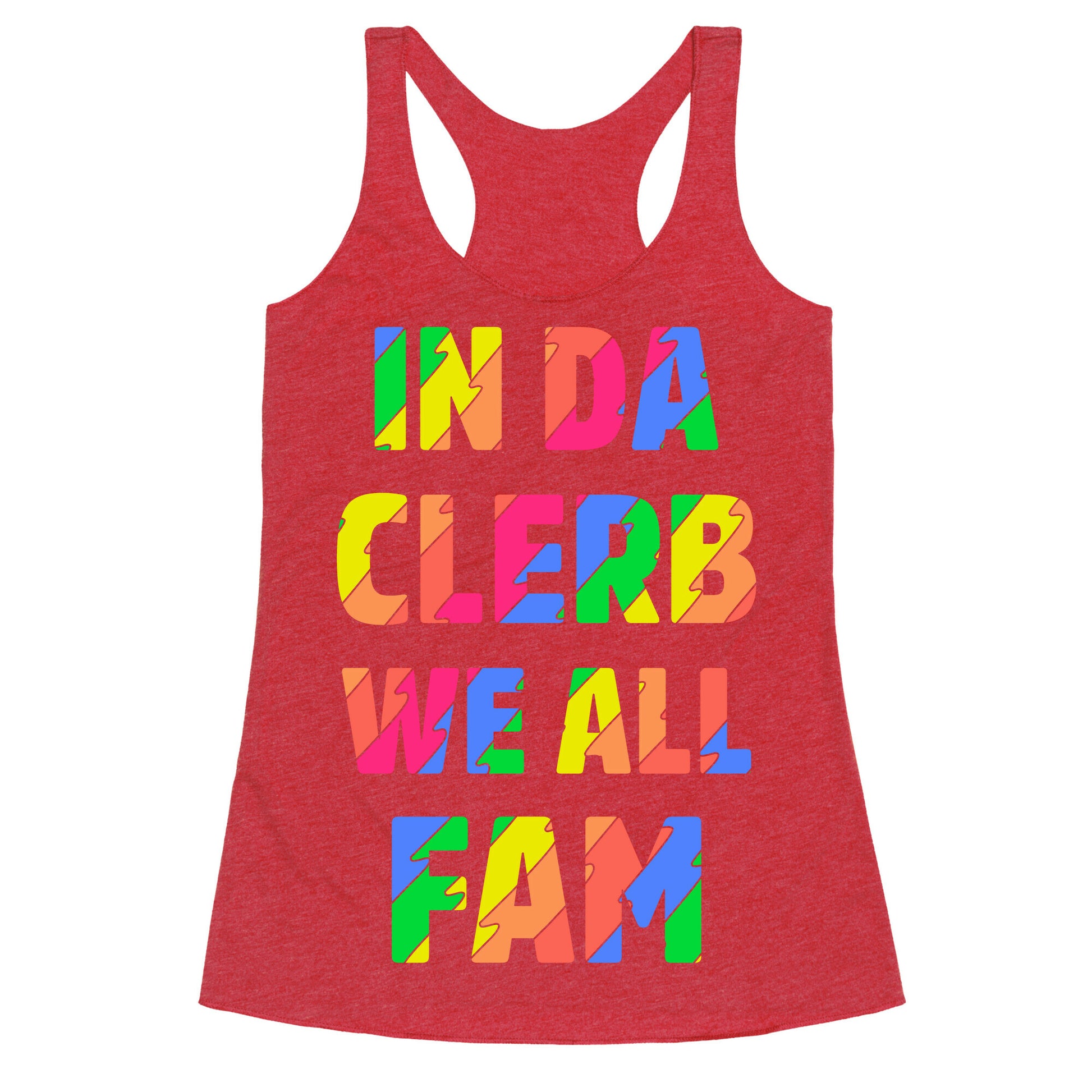 In Da Clerb We All Fam Racerback Tank