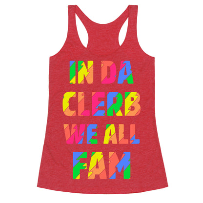 In Da Clerb We All Fam Racerback Tank