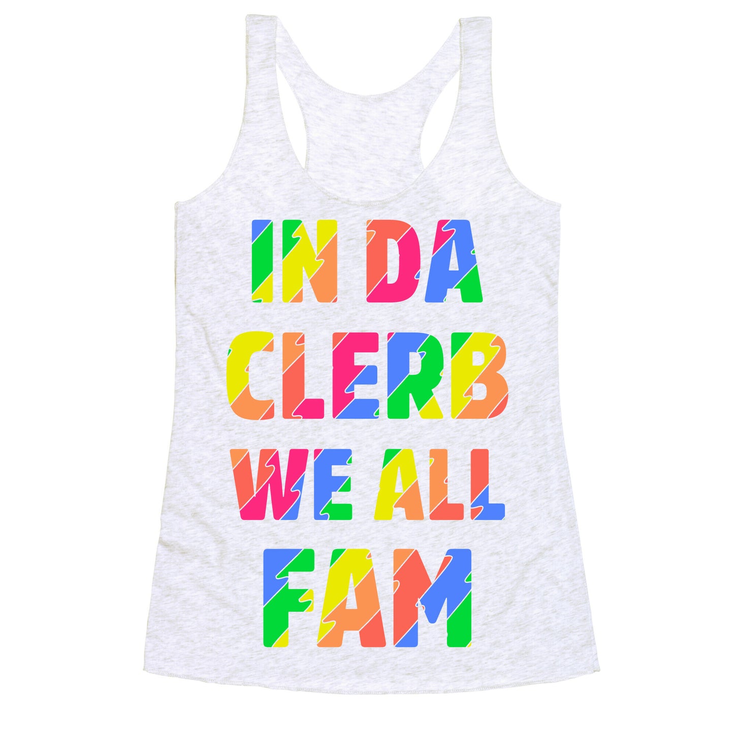 In Da Clerb We All Fam Racerback Tank
