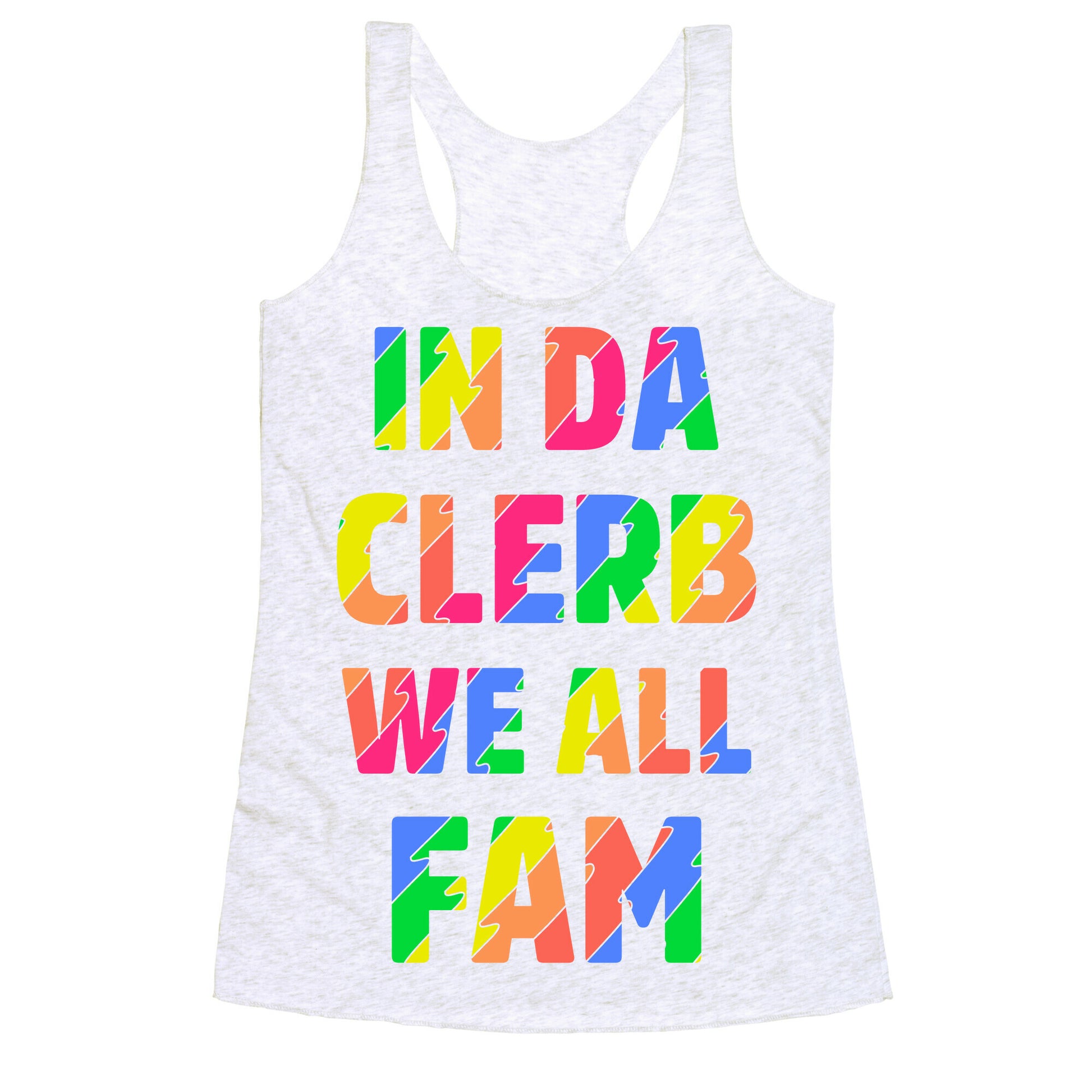 In Da Clerb We All Fam Racerback Tank