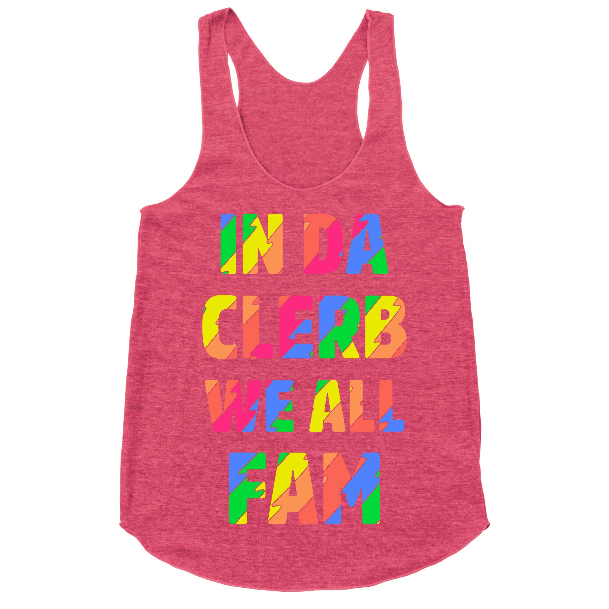 In Da Clerb We All Fam Racerback Tank