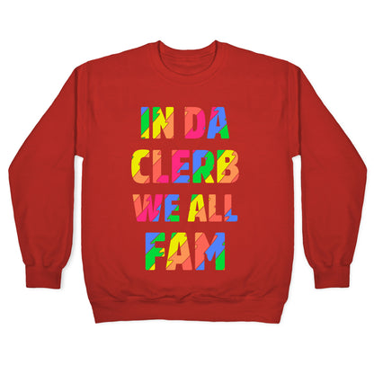 In Da Clerb We All Fam Crewneck Sweatshirt