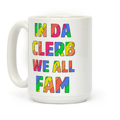 In Da Clerb We All Fam Coffee Mug