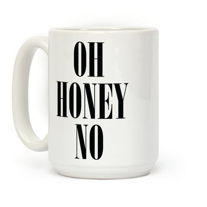 Oh Honey No Coffee Mug