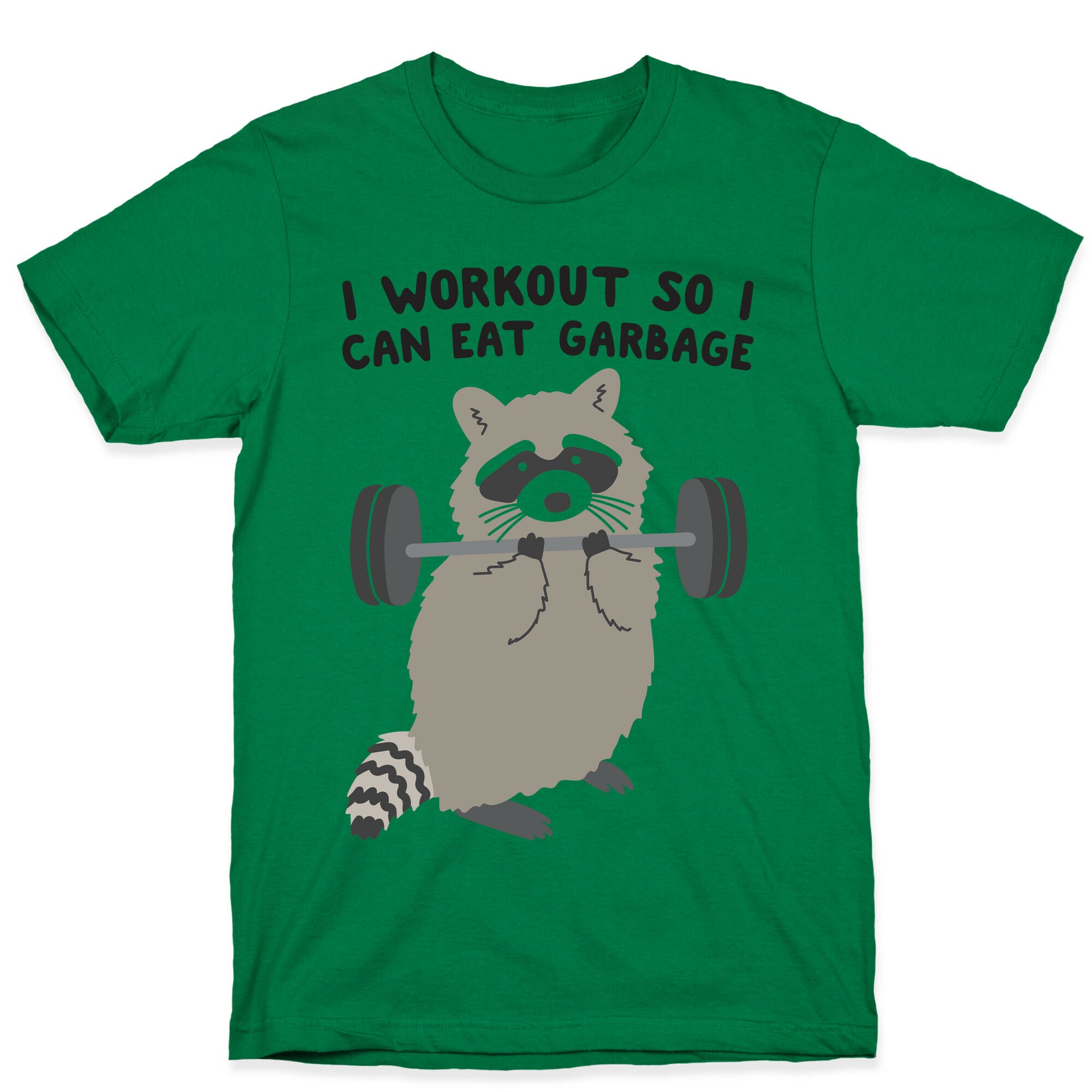 I Workout So I Can Eat Garbage Raccoon T-Shirt
