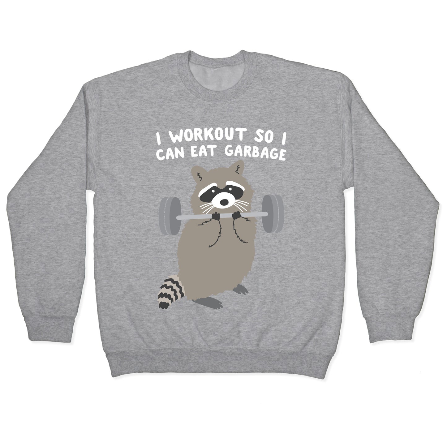 I Workout So I Can Eat Garbage Raccoon Crewneck Sweatshirt