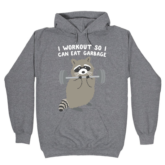I Workout So I Can Eat Garbage Raccoon Hoodie