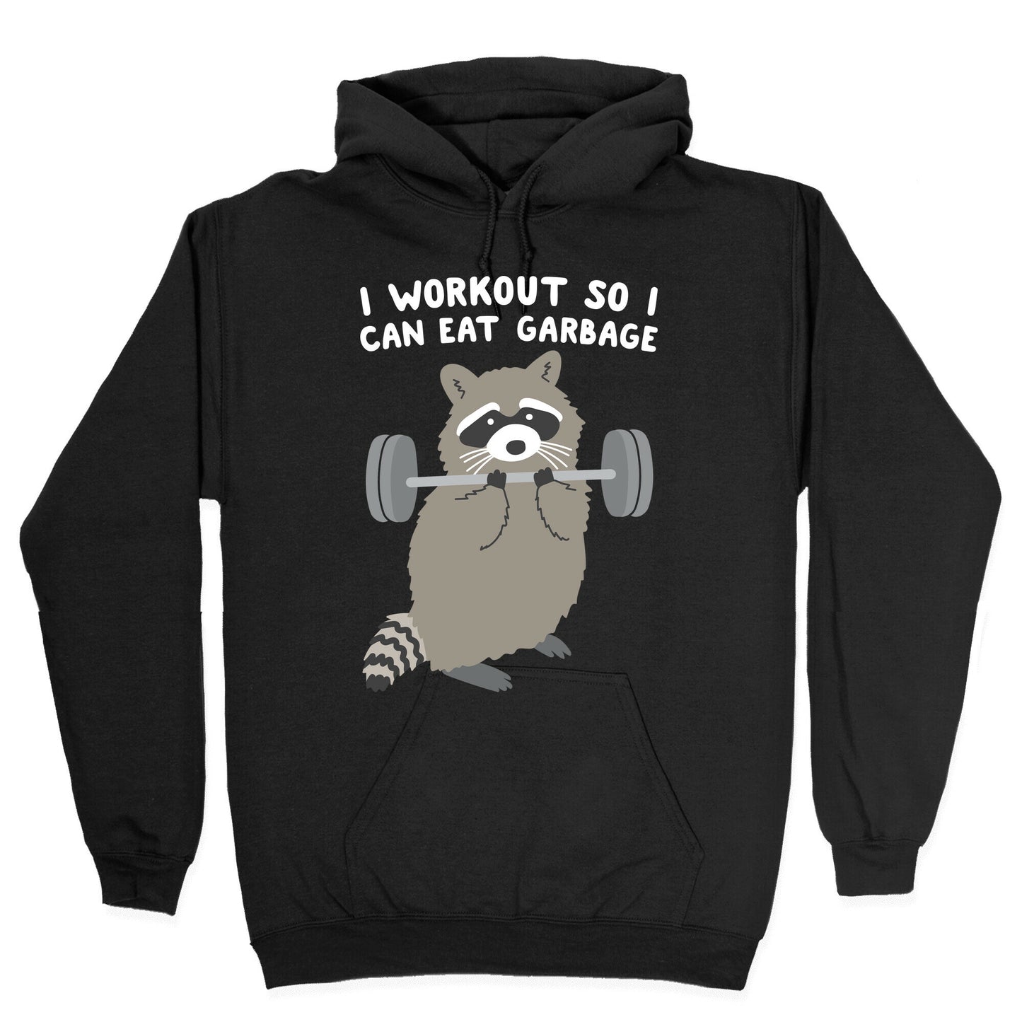 I Workout So I Can Eat Garbage Raccoon Hoodie