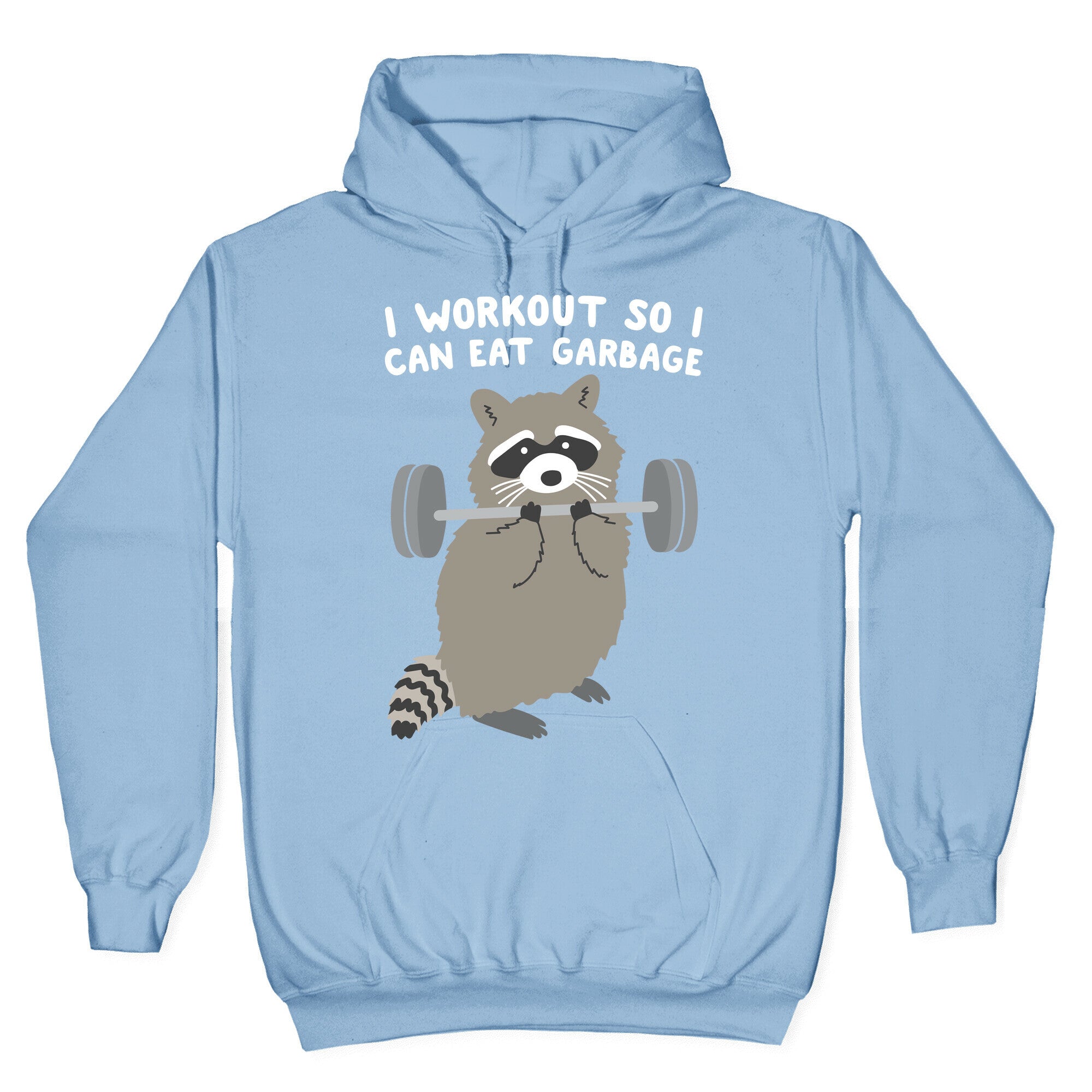 I Workout So I Can Eat Garbage Raccoon Hoodie