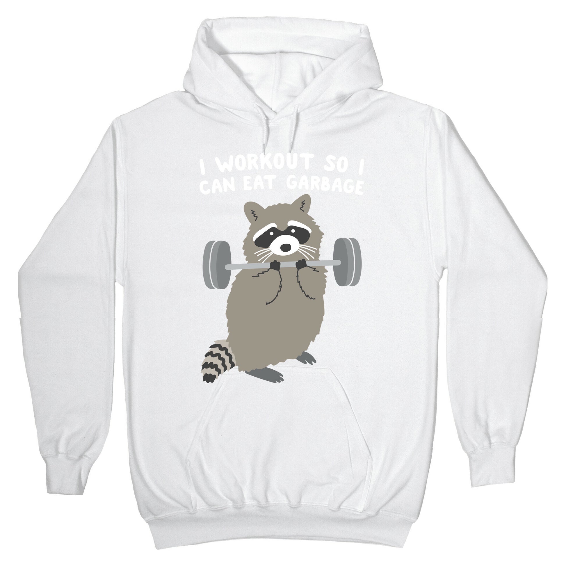 I Workout So I Can Eat Garbage Raccoon Hoodie