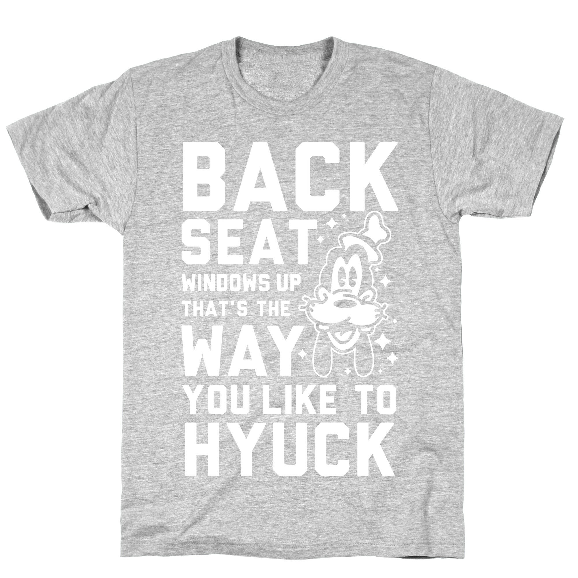 You Like To Hyuck T-Shirt