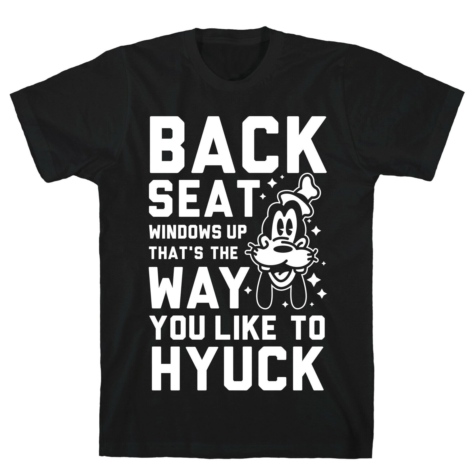 You Like To Hyuck T-Shirt