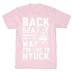 You Like To Hyuck T-Shirt