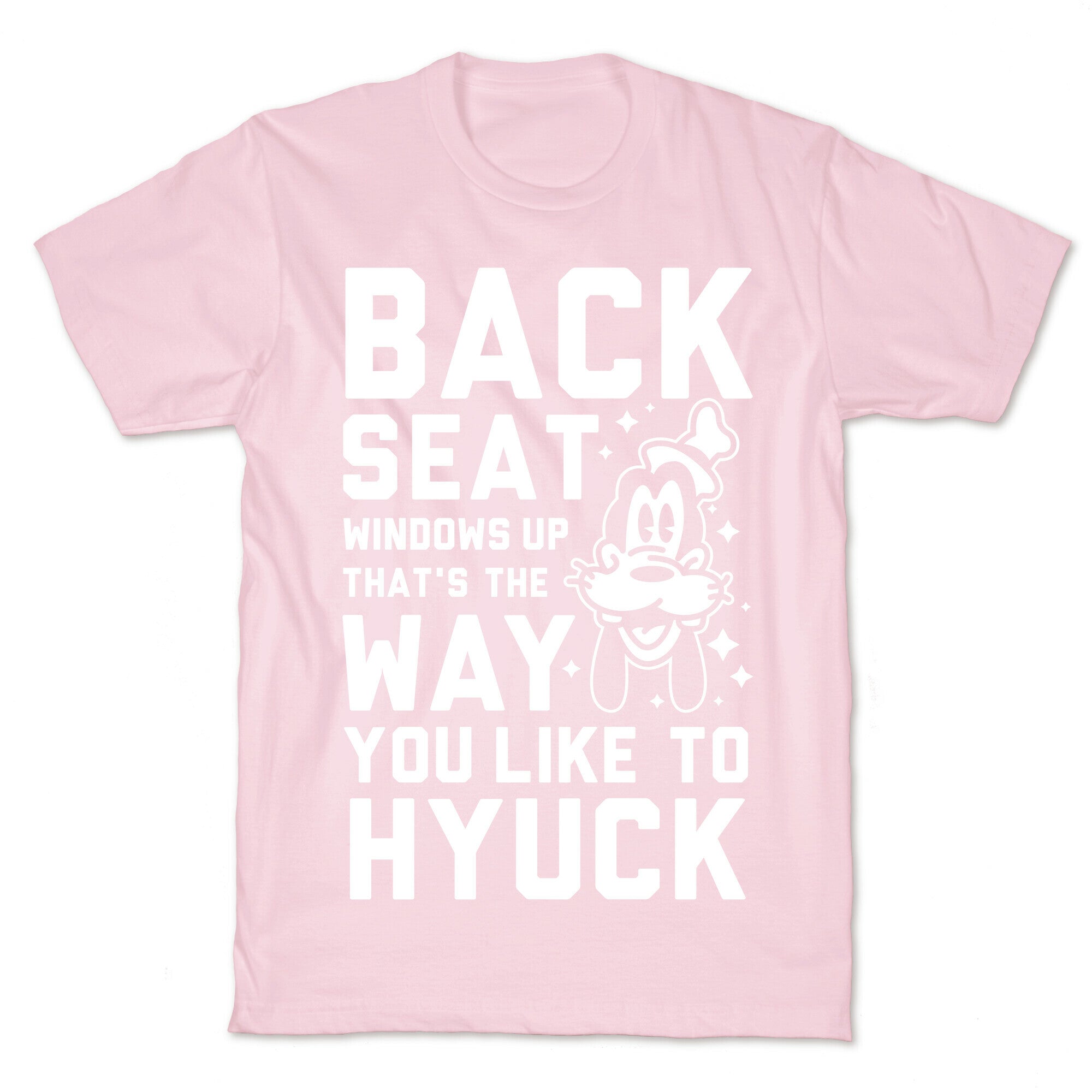 You Like To Hyuck T-Shirt