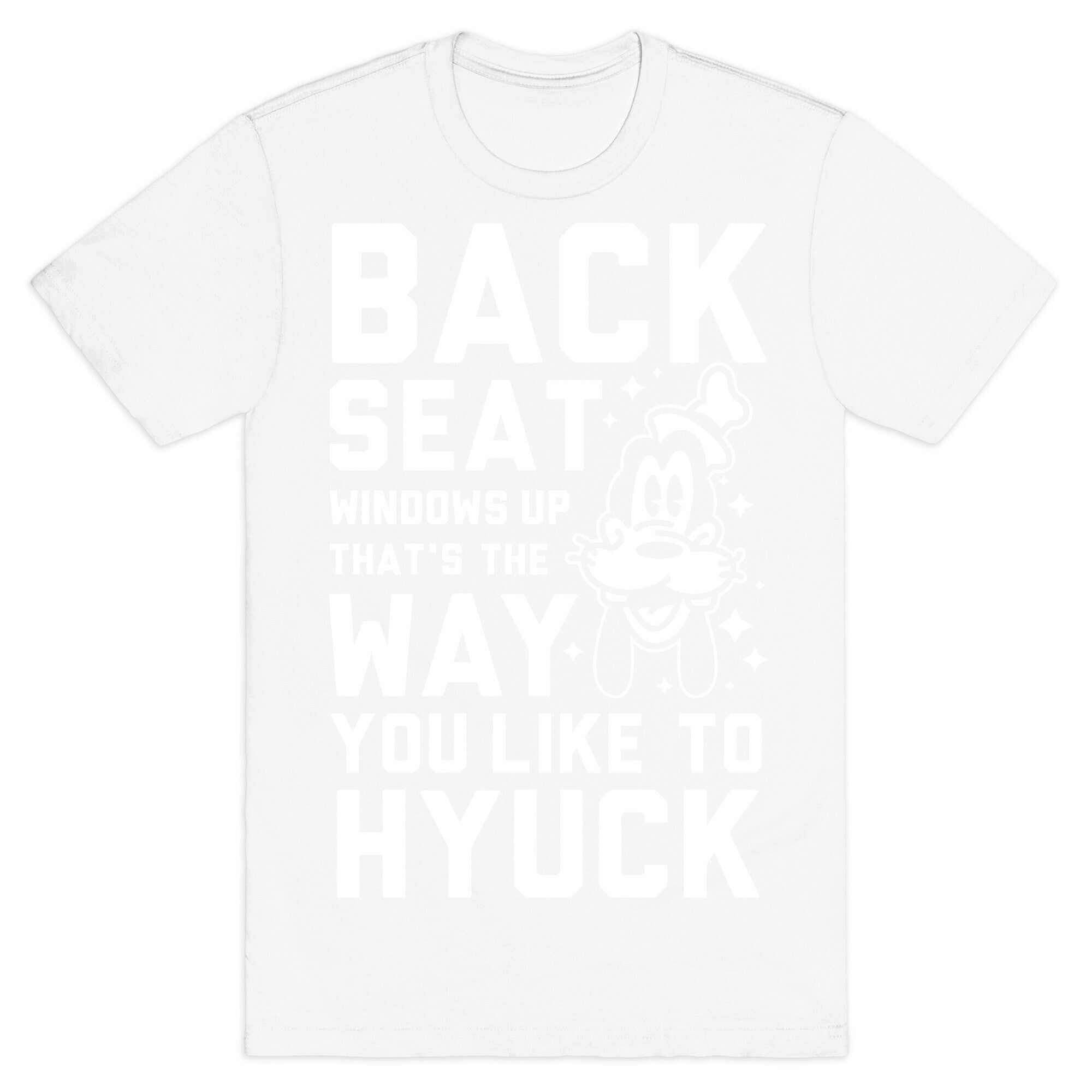 You Like To Hyuck T-Shirt