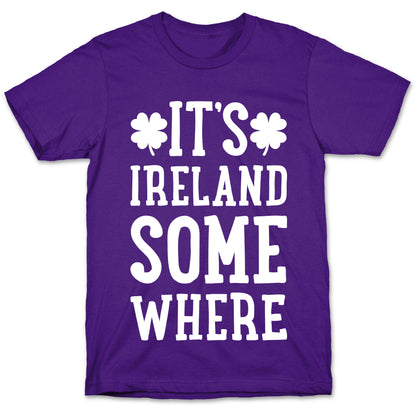 It's Ireland Somewhere T-Shirt