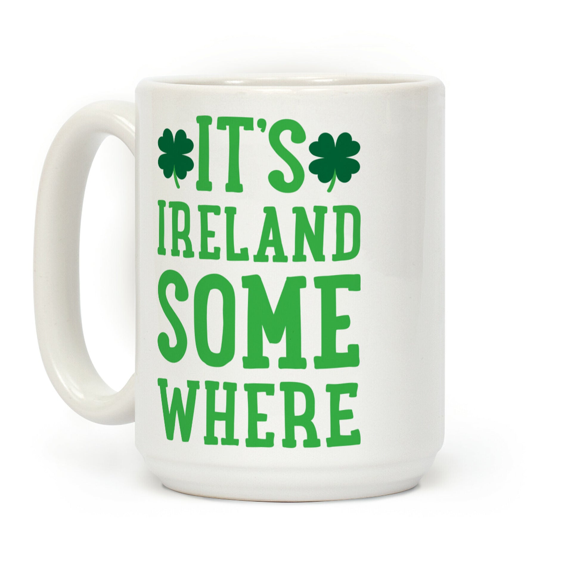 It's Ireland Somewhere Coffee Mug