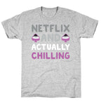 Netflix And Actually Chilling T-Shirt