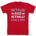 Netflix And Actually Chilling T-Shirt