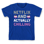 Netflix And Actually Chilling T-Shirt
