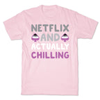 Netflix And Actually Chilling T-Shirt