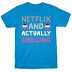 Netflix And Actually Chilling T-Shirt