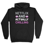 Netflix And Actually Chilling Hoodie