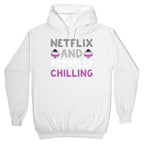 Netflix And Actually Chilling Hoodie