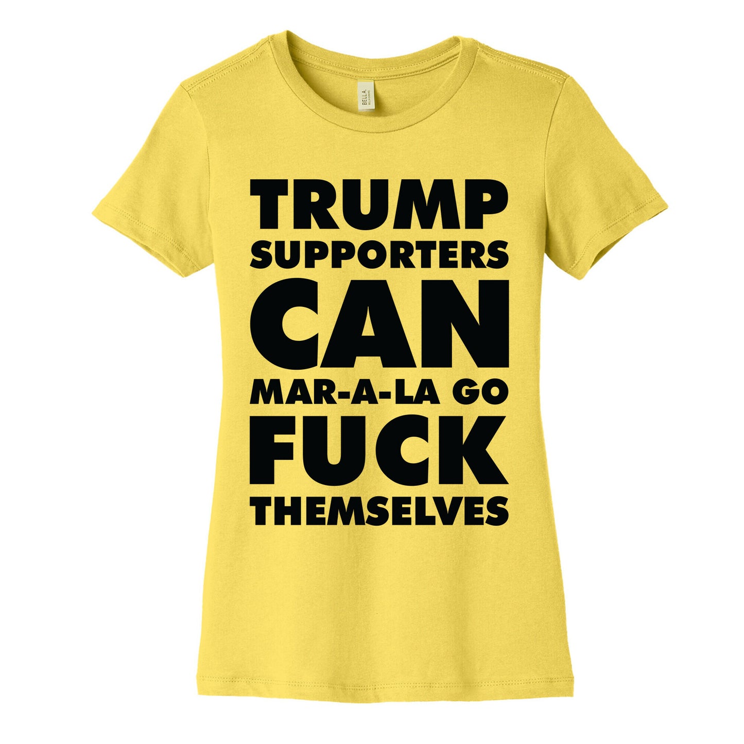 Trump Supporters Can Mar-a-la Go Fuck Themselves Women's Cotton Tee