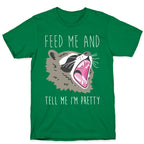 Feed Me And Tell Me I'm Pretty Raccoon T-Shirt