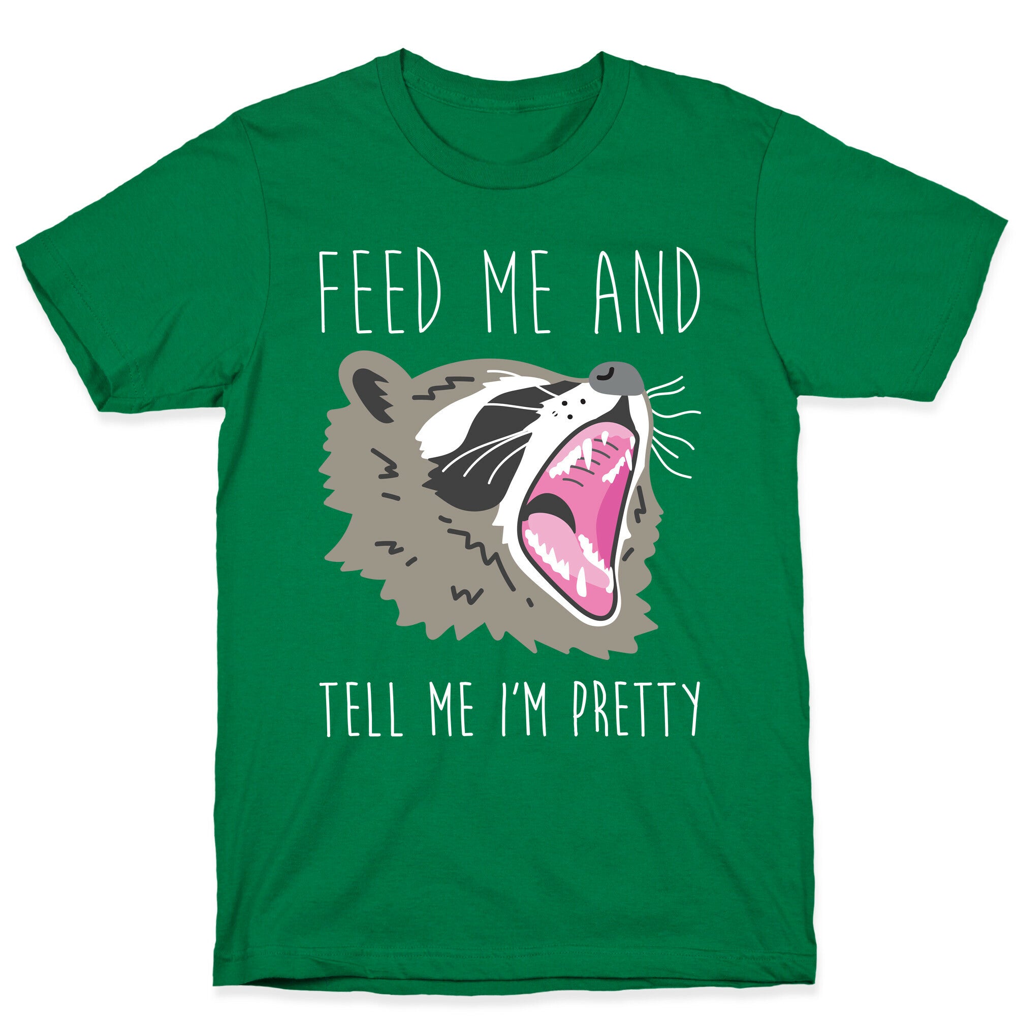 Feed Me And Tell Me I'm Pretty Raccoon T-Shirt