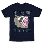 Feed Me And Tell Me I'm Pretty Raccoon T-Shirt