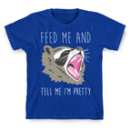 Feed Me And Tell Me I'm Pretty Raccoon T-Shirt