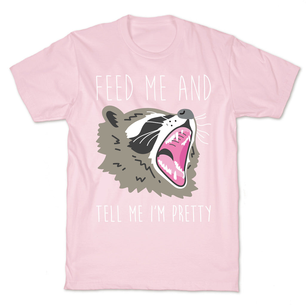 Feed Me And Tell Me I'm Pretty Raccoon T-Shirt