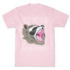 Feed Me And Tell Me I'm Pretty Raccoon T-Shirt