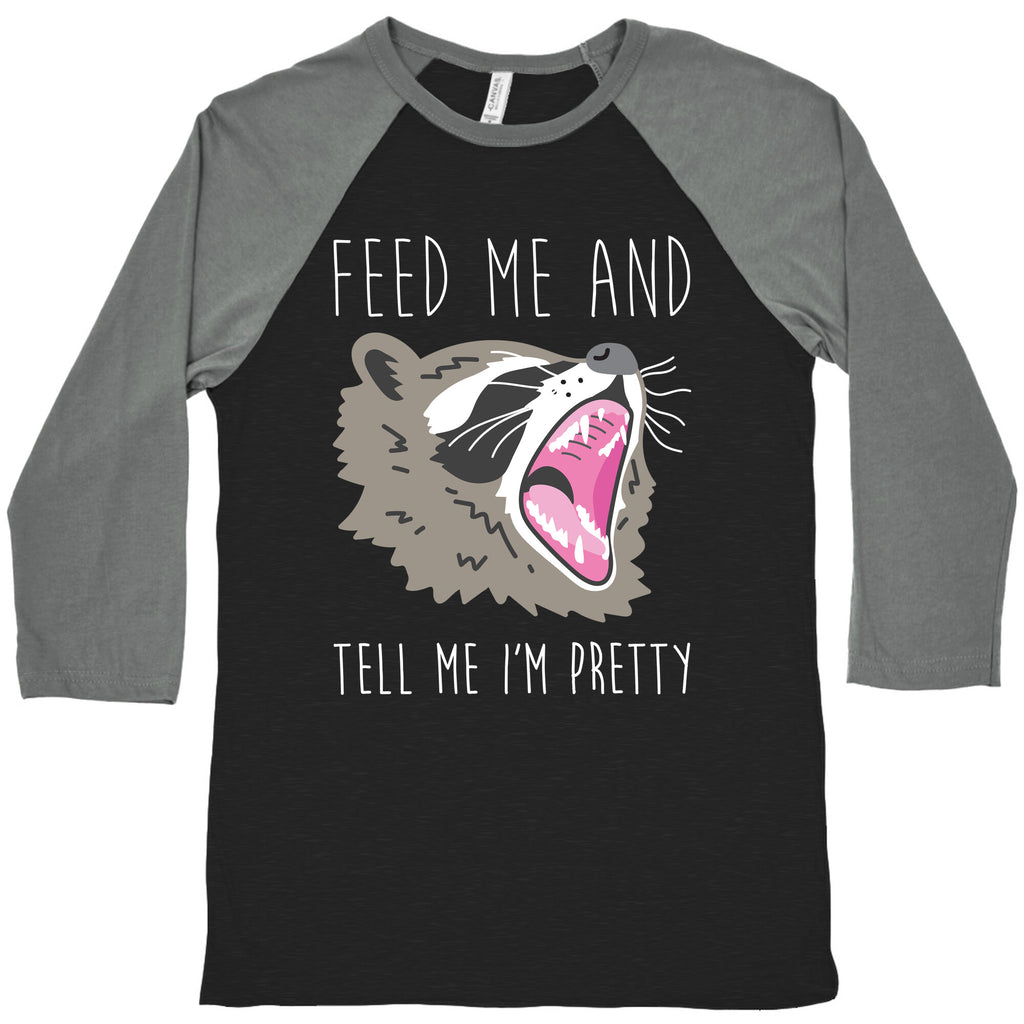 Feed Me And Tell Me I'm Pretty Raccoon Baseball Tee